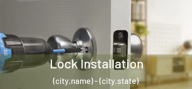 Lock Installation (city.name) - (city.state)